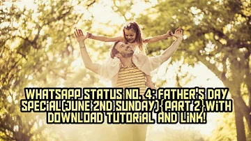 Father's Day Special Status|| Status No. 4(Part 2)|| With download tutorial and link!