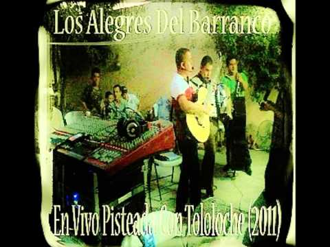 LOs ALegres DEL BARRANcO     Y Ahora Te Vaz    cON TOLOLOcHe En Vivo