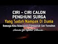 Ciri Calon Penghuni Surga Yang Sudah Nampak Didunia | Apakah Anda Termasuk ?? Simak Baik - Baik