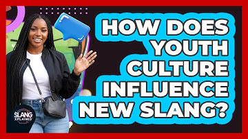 How Does Youth Culture Influence New Slang?