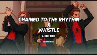 Chained To The Rhythm X Whistle (Edit Audio)