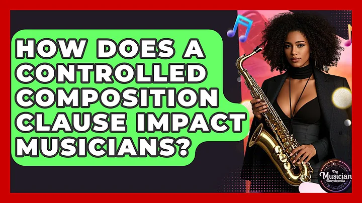 How Does A Controlled Composition Clause Impact Musicians? - The Musician Encyclopedia
