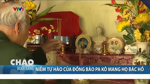 Niềm tự hào của đồng bào Pa Kô mang họ Bác Hồ | VTV24