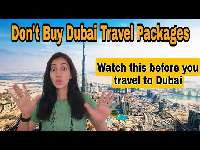Don't Buy Dubai Tourist Packages, it's a trap| IMPORTANT video if you're Traveling to Dubai