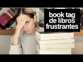 BOOK TAG DE LIBROS FRUSTRANTES // ELdV