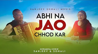 Abhi Na Jaao Chhod Kar |  Mohd Rafi | Asha Bhosle | Cover by Sanjeev Sachdeva & Sonali Nath