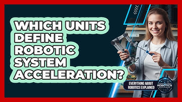 Which Units Define Robotic System Acceleration?