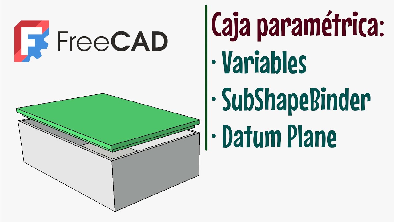 Caja paramétrica con FreeCAD: Variables, SubShapeBinde… — Transcript