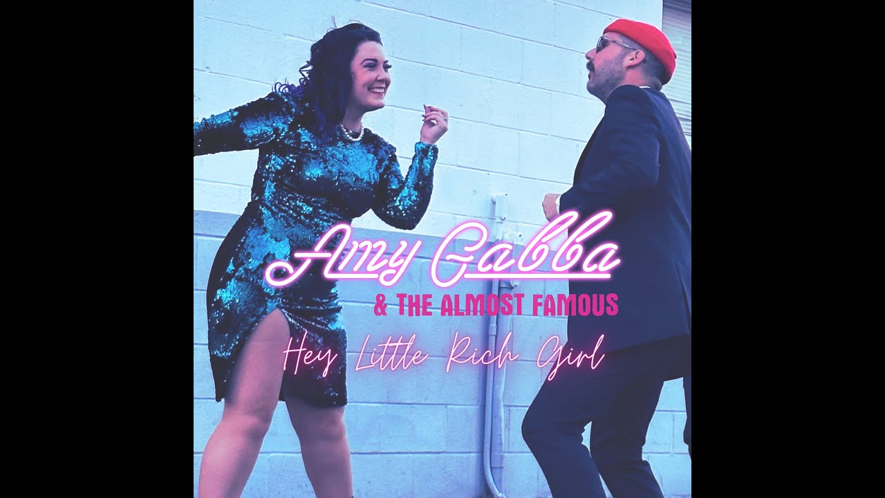 Hey Little Rich Girl (Amy Gabba and The Almost Famous Feat. Scott Klopfenstein)