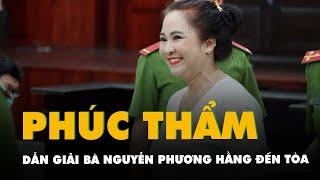 Bà Nguyễn Phương Hằng được cảnh sát dẫn giải đến phiên tòa phúc thẩm