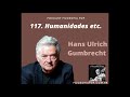 #117 – Humanidades etc., Hans Ulrich Gumbrecht