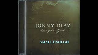 Small Enough (Audio) - Jonny Diaz