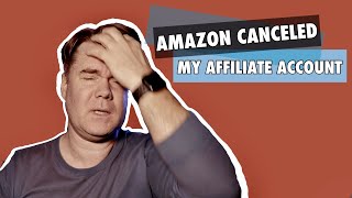 Amazon Cancelled My Affiliate Account | YouTube Monetization