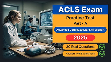 ACLS Practice Test 2025 | AHA Certification Questions Answers Advanced Cardiovascular Life Support