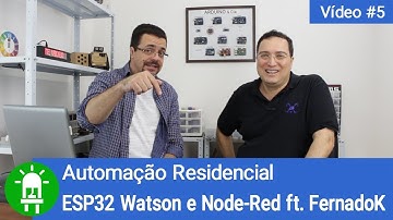 Automação Residencial com Internet das Coisas (ESP32, IBM Watson e Node-Red) - Vídeo #5