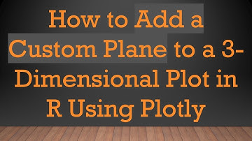 How to Add a Custom Plane to a 3-Dimensional Plot in R Using Plotly