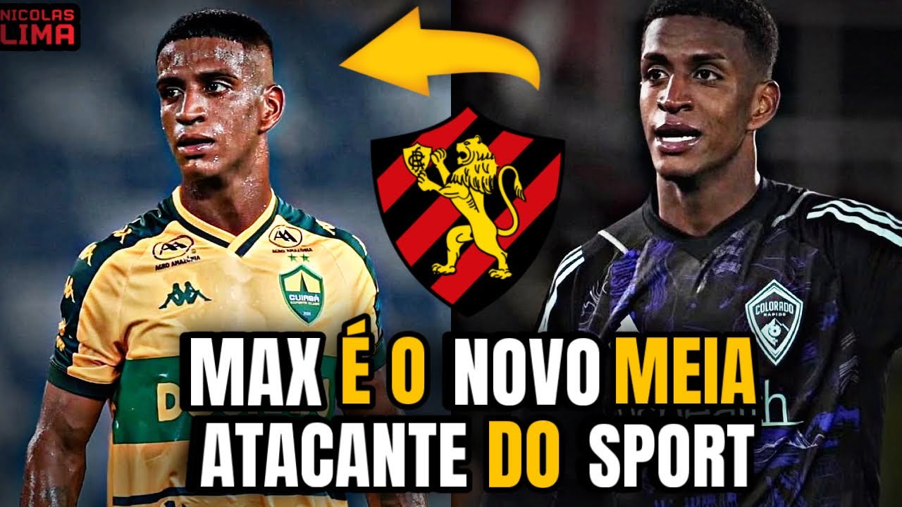 🚨💣ATENÇÃO- MAX É O NOVO MEIA ATACANTE DO SPORT!! 
