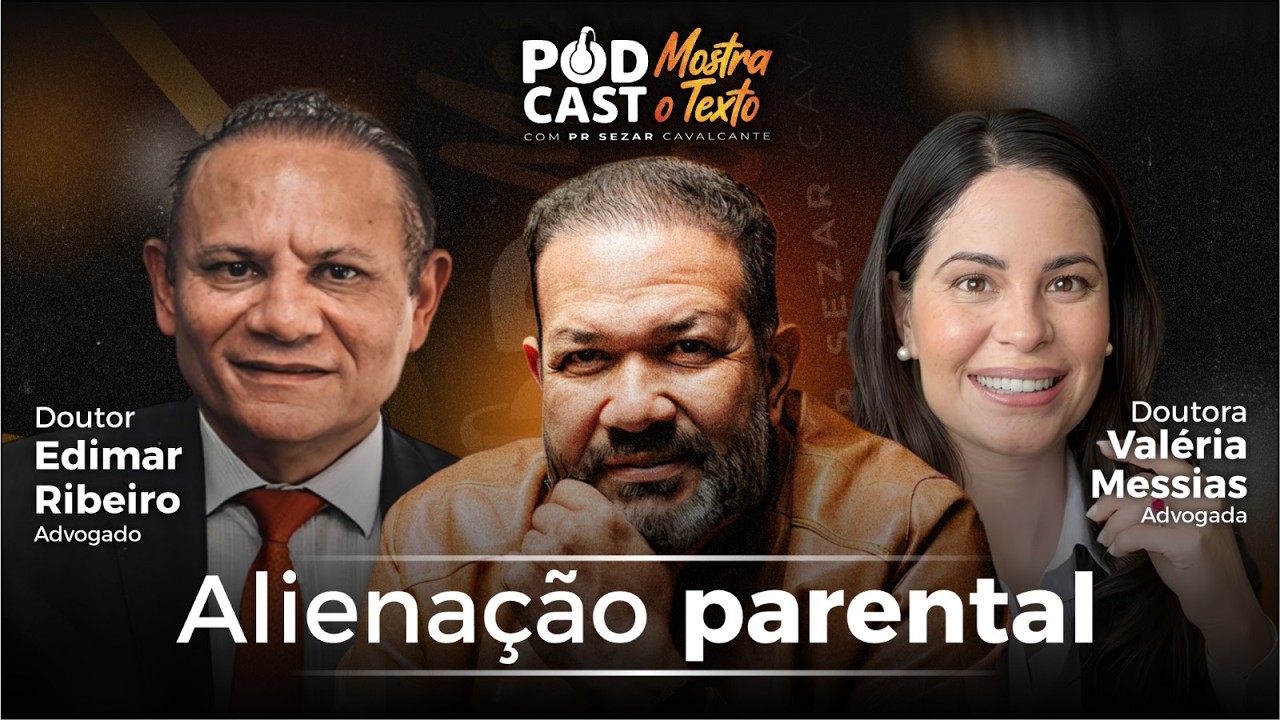 ALIENAÇÃO PARENTAL - DR. EDIMAR RIBEIRO, DR.a VALÉRIA E PR. SEZAR CAVALCANTE  -  10/03/26 (REPRISE)