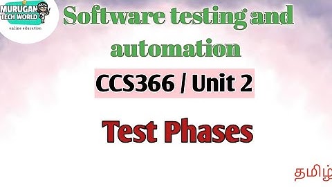 Test Phases in software testing and automation tamil||STA||CCS366||Anna University.