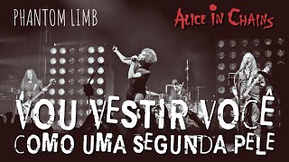 Alice In Chains - Phantom Limb (Legendado em Português)