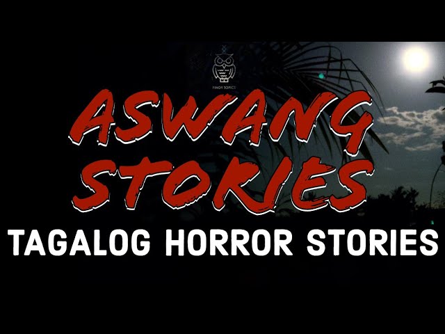 ASWANG STORIES - TAGALOG HORROR STORY
