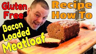 Bacon-loaded gluten free meatloaf recipe