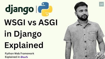 WSGI vs ASGI in Django Explained in Telugu | Sync vs Async, Web Servers, Architecture | Codenetra