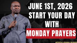 MONDAY, 1ST JUNE, 2026: START YOUR MONDAY MORNING WITH PRAYERS || APOSTLE JOSHUA SELMAN