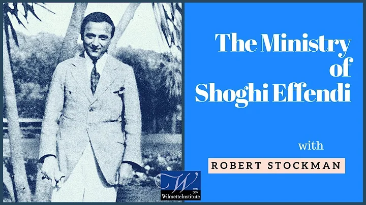 "The Ministry of Shoghi Effendi" | Robert Stockman