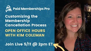 Open Office Hours: Customizing the Membership Cancellation Process with Kim Coleman