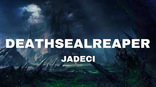 Jadeci - DeathSealReaper (Lyrics)