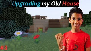 Upgrading my House/Minecraft Gameplay