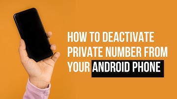 HOW TO DEACTIVATE PRIVATE NUMBER ON YOUR ANDROID PHONE.