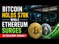 🚨 Bitcoin Holds $78K While Ethereum Surges – Altseason Signal?