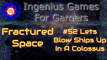 #52 Lets Blow Ships Up In A Colossus - Fractured Space