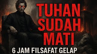Tuhan Sudah Mati: 6 Jam Filsafat Gelap yang Menghancurkan Segala Ilusi