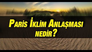 Paris İklim Anlaşması nedir?