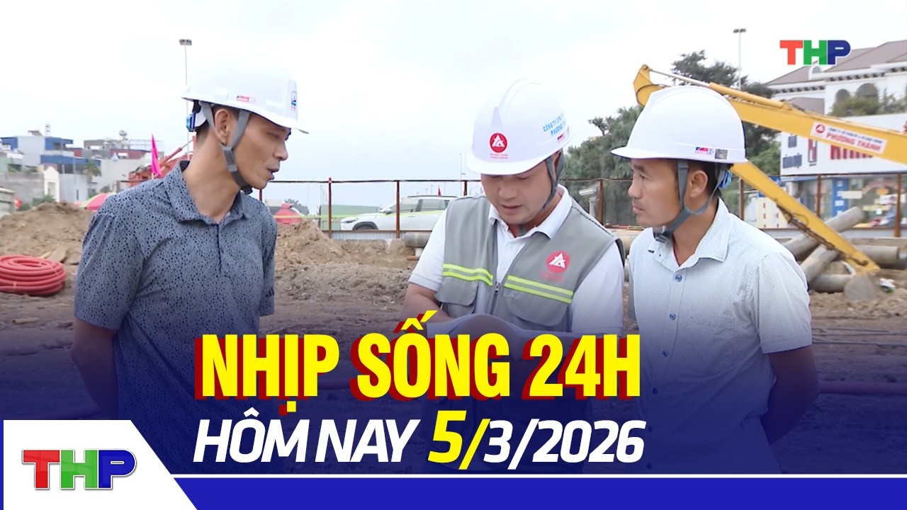 NHỊP SỐNG 24H 5/3: Thi đua lập thành tích chào mừng ngày bầu cử