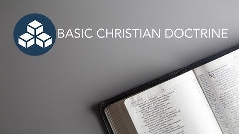 Basic Christian Doctrine 2 - Session 1  - Doctrine of Man