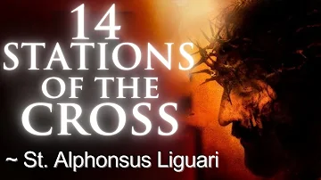 Stations of the Cross (Way of the Cross) - Catholic Prayer of St. Alphonsus Liguori