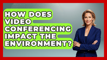How Does Video Conferencing Impact The Environment? - Tech Terms Explained