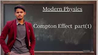 Compton effect (part 1)| BSc Modern Physics
