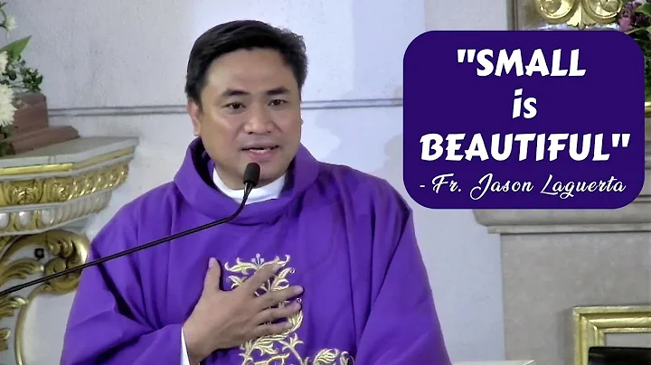 "SMALL IS BEAUTIFUL" -  Homily by Fr Jason Laguert...