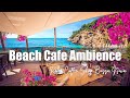 Caribbean Beach Cafe Ambience ☕ Coffee Shop Ambience with Smooth Bossa Nova, Ocean Waves