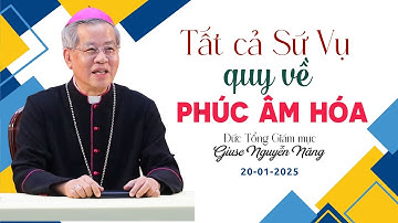Tất cả Sứ vụ phải quy về PHÚC ÂM HÓA | Đức Tổng Giám mục Giuse Nguyễn Năng