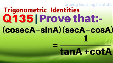 Q135 | Prove that | (cosec A-sin A) (sec A - cos A) = 1/tan A + cot A | cosec A - sin A into sec A -