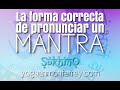 La forma correcta de pronunciar un mantra.