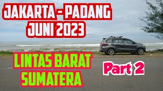 Jakarta - Padang Via LINTAS BARAT SUMATERA [ PART 2 ] MUDIK 2023