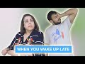 When you wake up late ⎜Super Sindhi