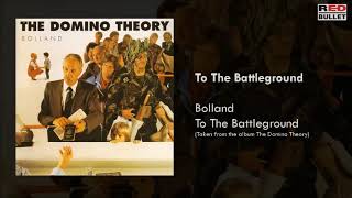 Bolland - To The Battleground (Taken From The Album The Domino Theory)